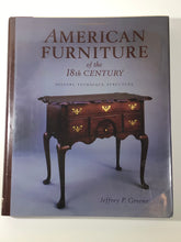 Load image into Gallery viewer, American Furniture of the 18th Century Book Signed by Author Jeffrey Greene
